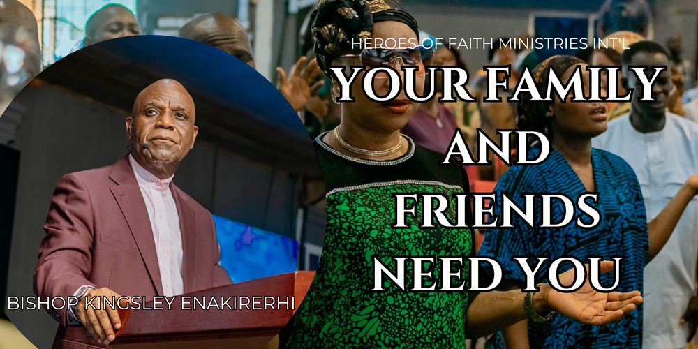 YOUR FAMILY AND FRIENDS NEED JESUS
